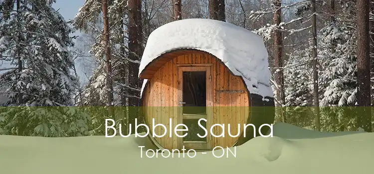 Bubble Sauna Toronto - ON