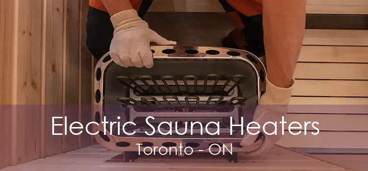 Electric Sauna Heaters Toronto - ON