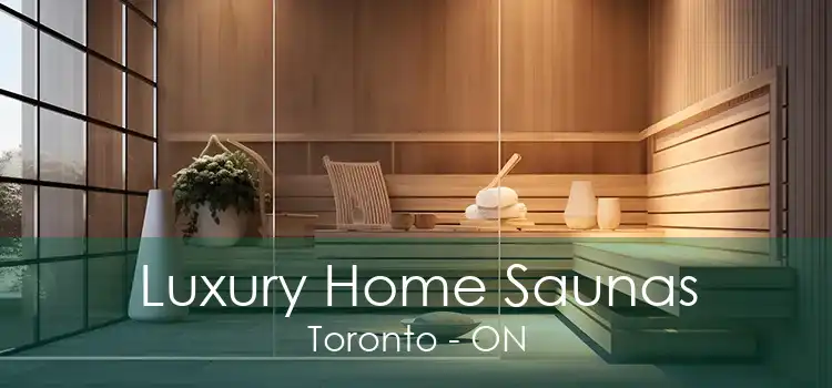 Luxury Home Saunas Toronto - ON