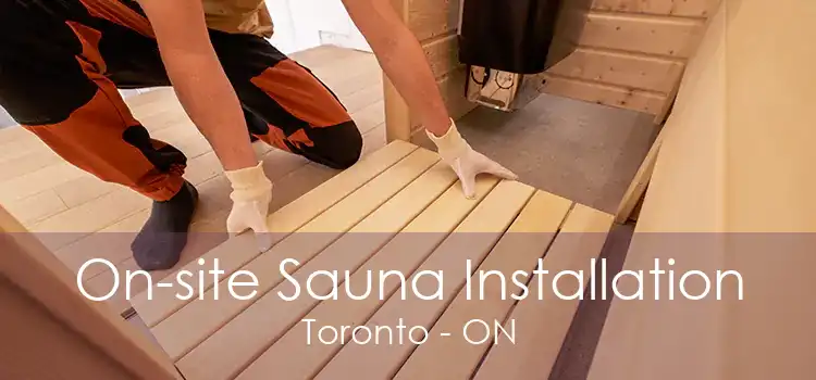 On-site Sauna Installation Toronto - ON