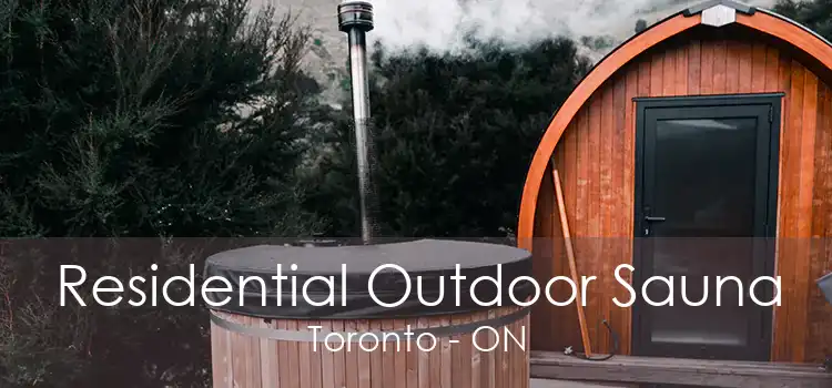 Residential Outdoor Sauna Toronto - ON