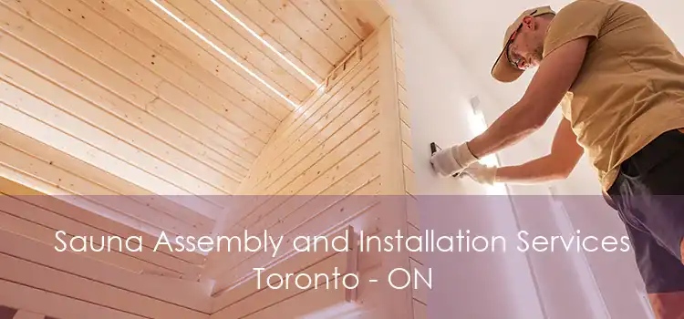 Sauna Assembly and Installation Services Toronto - ON